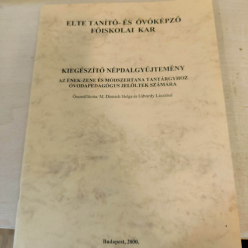 M. Dietrich Helga; Udvardy L�szl�n� - Kieg�sz�t� n�pdalgy�jtem�ny az �nek-zene �s m�dszertana tant�rgyhoz