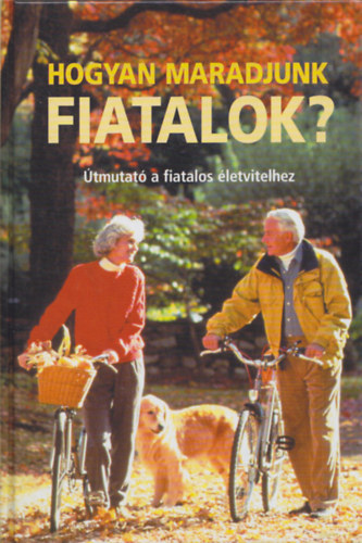 Doherty-Dollemore-Johnson-Loecher - Hogyan maradjunk fiatalok? - tmutat a fiatalos letvitelhez
