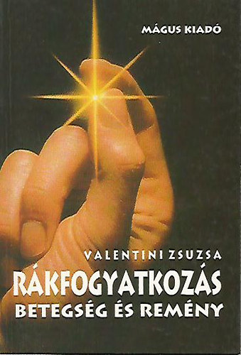 Amacziné Bíró Zsuzsa - Rákfogyatkozás. Betegség és remény