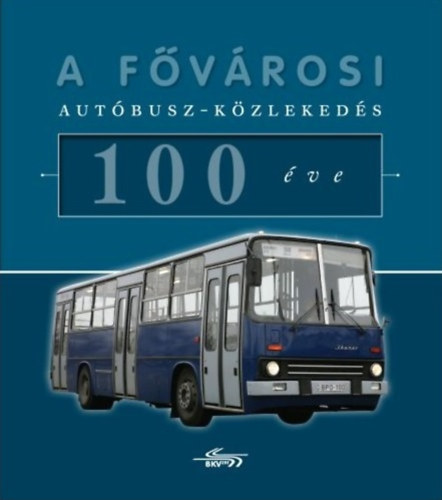 Zsigmond Gbor  (szerk.) - A fvrosi autbusz-kzlekeds 100 ve