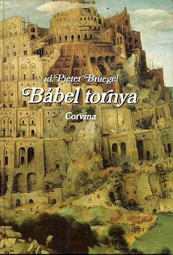 Pieter id. Bruegel - Bbel tornya (SZERKESZT Kass Jnos)