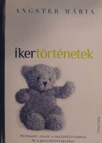 Angster Mria - Ikertrtnetek - Elveszett ikrek a csaldlltsban s a pszichoterpiban