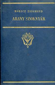 Móricz Zsigmond - Arany szoknyák