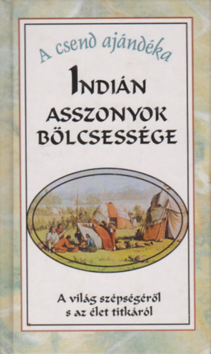 Indin asszonyok blcsessge - A vilg szpsgrl s az let titkrl