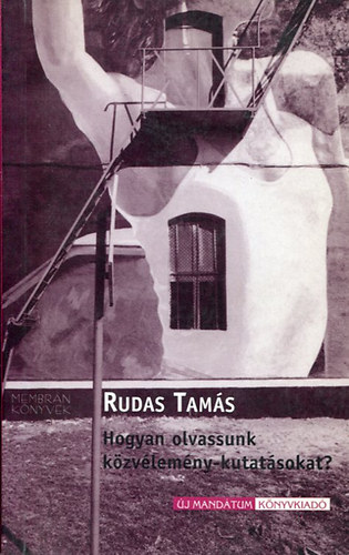 Rudas Tams - Hogyan olvassunk kzvlemny-kutatsokat?