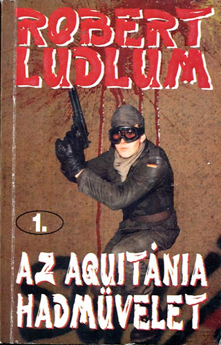 Robert Ludlum - Az Aquitnia hadmvelet I.