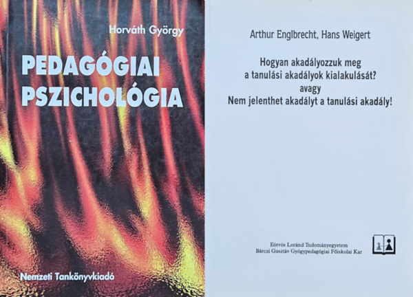 Horvth Gyrgy Hans Weigert Arthur Englbrecht - 2 m tanulsi nehzsgek kezelsrl: Hogyan akadlyozzuk meg a tanulsi akadlyok kialakulst? avagy nem jelenthet akadlyt a tanulsi akadly! + Pedaggiai pszicholgia