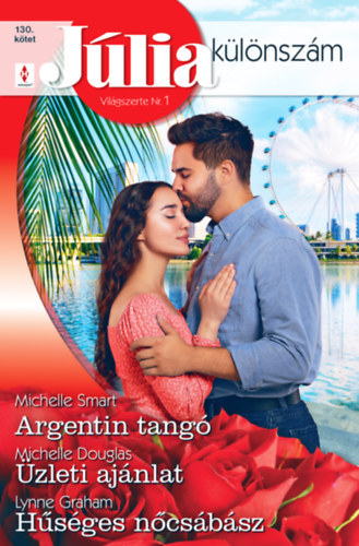 Lynne Graham Michelle Douglas Michelle Smart - Júlia Különszám 130. - Argentin tangó; Üzleti ajánlat; Hűséges nőcsábász