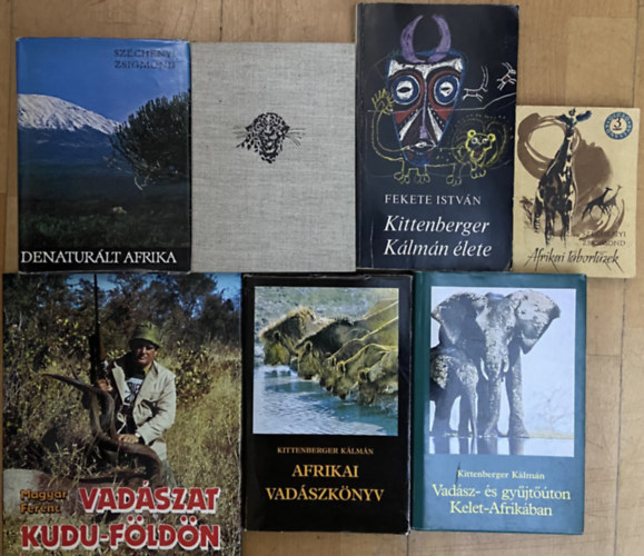 Kittenberger K�lm�n, Sz�chenyi Zsigmond, Fekete Istv�n Magyar Ferenc - Afrikai vad�szt�rt�netek - 7 db k�nyv - Vad�szat Kudu-f�ld�n, Afrikai vad�szk�nyv, Vad�sz- �s gy�jt��ton Kelet-Afrik�ban, Denatur�lt Afrika, Csui!, Kittenberger K�lm�n �lete, Afrikai t�bort�zek