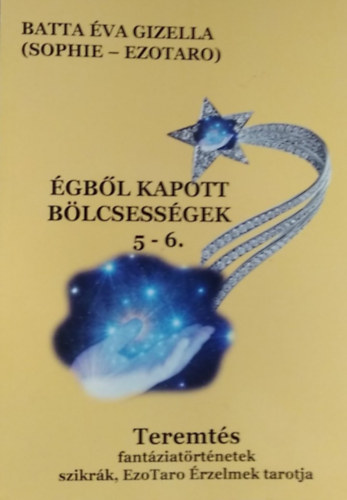 Batta �va Gizella - �gb�l kapott b�lcsess�gek 5-6. - Teremt�s