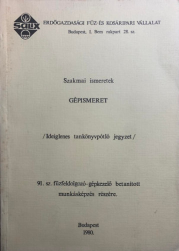Tar Lszl, Horvth Lszl Lokody Imre - Gpismeret - Ideiglenes tanknyvptl jegyzet a 91. sz. fzfeldolgoz-gpkezel betantott munkskpzs rszre