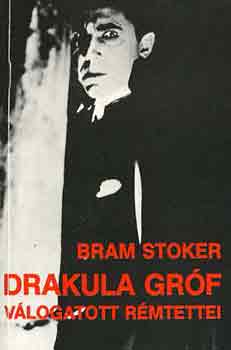 Bram Stoker - Drakula gróf válogatott rémtettei