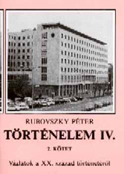 Rubovszky Pter - Trtnelem IV. Vzlatok a XX. sz. trtnetrl 2. ktet