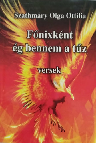 Szathmáry Olga Ottília - Főnixként ég bennem a tűz - versek