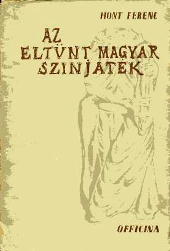 Hont Ferenc - Az eltűnt magyar színjáték