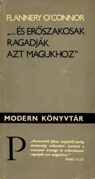 Flannery O'Connor - "...�s er�szakosak ragadj�k azt magukhoz"