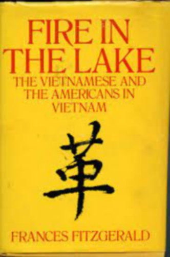 Frances FitzGerald - Fire in the Lake: The vietnamese and the americans in Vietnam
