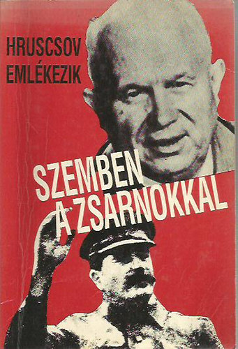 Nyikita Szergejevics Hruscsov - Szemben a zsarnokkal