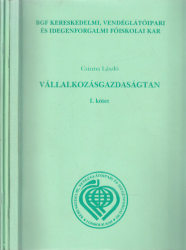 Dr. Dr. Sipos Zoltán, Dr. Jelen Tibor Csizma László - Vállalkozásgazdaságtan I-III. (főiskolai jegyzet)