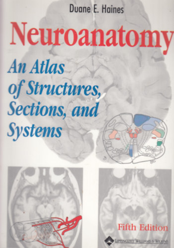 Duane E. Haines - Neuroanatomy: An Atlas of Structures, Sections, and Systems