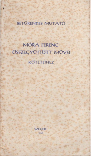 P�ter L�szl� - Bet�rendes mutat� M�ra Ferenc �sszegy�jt�tt m�vei k�teteihez