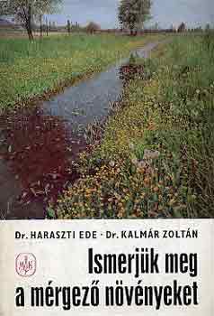 Dr. Haraszti Ede-Dr. Kalmr Zoltn - Ismerjk meg a mrgez nvnyeket     - A gombkrl ltalban - Mrgez gombk - A mrgez nvnyekrl ltalban