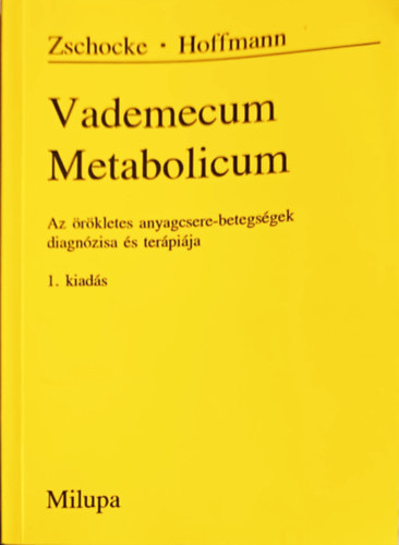 Zschocke Phd.-Hoffmann Prof. Dr. - Vademecum Metabolicum- Az �r�kletes anyagcsere- betegs�gek diagn�zisa