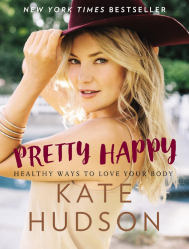 Kate Hudson - Pretty Happy: Healthy Ways to Love Your Body