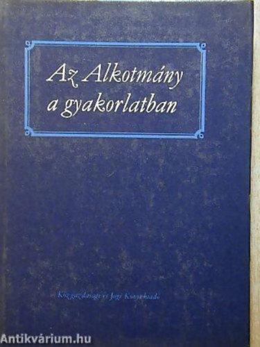 Dr.Besny Kroly szerk. - Az alkotmny a gyakorlatban