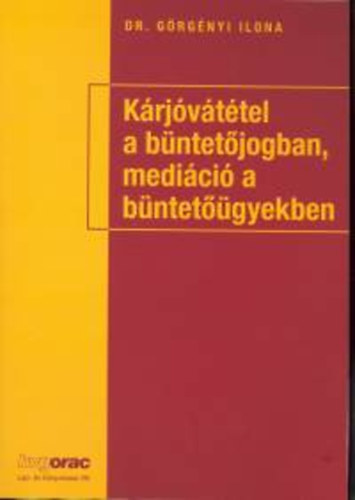 Grgnyi Ilona - Krjvttel a bntetjogban, medici a bntetgyekben