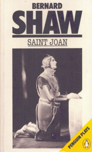 Bernard Shaw - Saint Joan - A chronicle play in six scenes and an epilogue