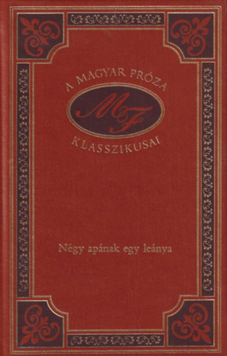 M�ra Ferenc - N�gy ap�nak egy le�nya (A magyar pr�za klasszikusai 33.)