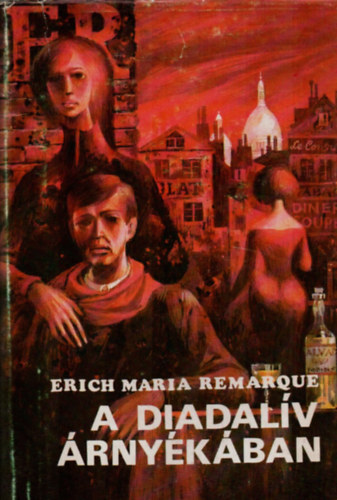Erich Maria Remarque - A Diadalv rnykban