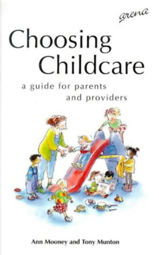 Tony Munton  (Author), Philip Hopman (Illustrator) by Ann Mooney (Author) - Choosing Childcare - a guide for parents and providers