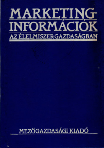 Rott Nndor, Srkny Pl Kovcs Klmn - Marketinginformcik az lelmiszer-gazdasgban