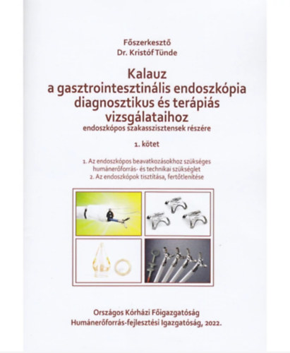Dr. Krist�f T�nde - Kalauz a gasztrointesztin�lis endoszk�pia diagnosztikus �s ter�pi�s vizsg�lataihoz 1-3.