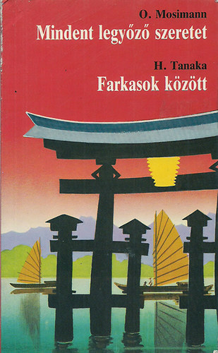 O.-Tanaka, H. Mosimann - Mindent legyőző szeretet-Farkasok között