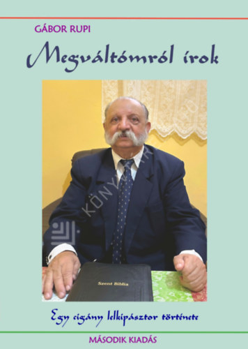 Gábor Rupi - Megváltómról írok - egy cigány lelkipásztor története