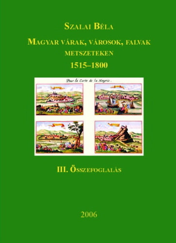 Szalai Bla - Magyar vrak, vrosok, falvak metszeteken 1515-1800 III.