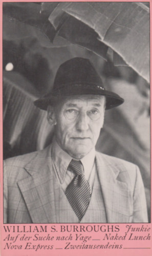 William S. Burroughs - Junkie; Auf der Suche nach Yage; Naked lunch; Nova Express