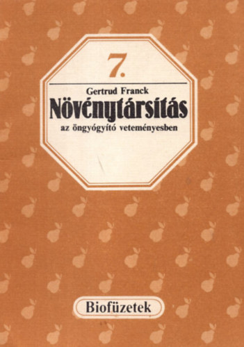 Gertrud Franck - N�v�nyt�rs�t�s az �ngy�gy�t� vetem�nyesben (biof�zetek 7.)