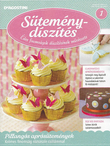 Joanna Dowgiallo-Tyszka (szerk.) - Süteménydíszítés - Édes finomságok díszítésének művészete 1.
