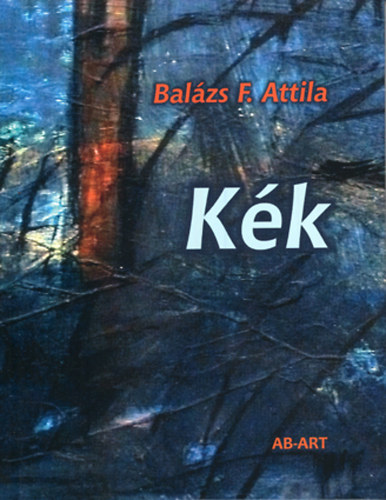 Bal�zs F. Attila - K�k