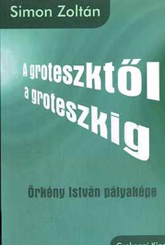 Simon Zoltn - A groteszktl a groteszkig (rkny Istvn plyakpe)