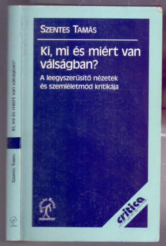 Szentes Tam�s - Ki, mi �s mi�rt van v�ls�gban? (A leegyszer�s�t� n�zetek �s szeml�letm�d kritik�ja)