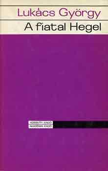 Lukcs Gyrgy - A fiatal Hegel
