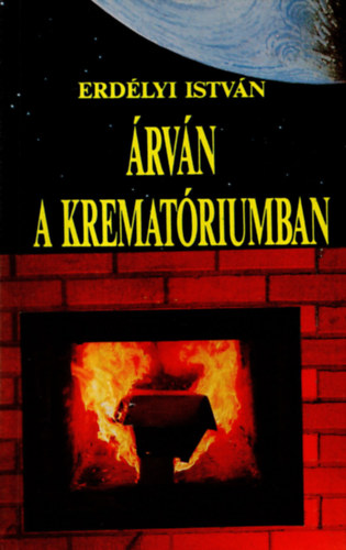 Erdélyi István - Árván a krematóriumban