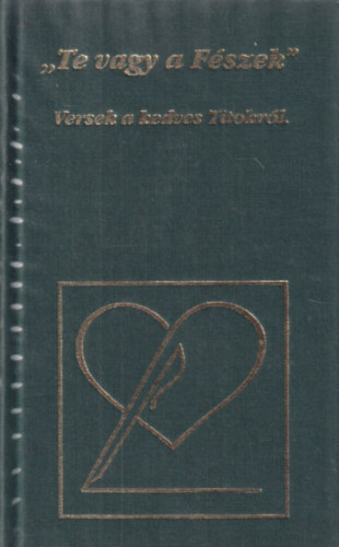 Ol�h Mikl�s  (szerk.) - "Te vagy a F�szek" - Versek a kedves Titokr�l.