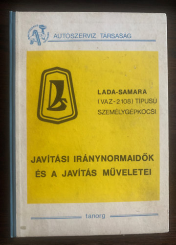 Diószegi Miklós (szerk.) - Lada Samara (VAZ-2108) típusú személygépkocsi - Javítási iránynormaidők és a javítás műveletei - Autószerviz Társaság