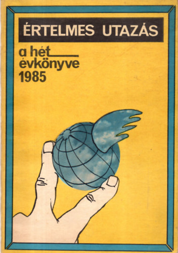 L�z�r Edit  (szerk.) - �rtelmes utaz�s (A H�t �vk�nyve 1985)